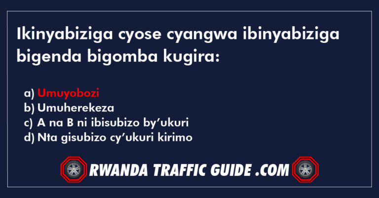 Read more about the article Ikinyabiziga cyose cyangwa ibinyabiziga bigenda bigomba kugira