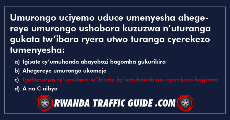 Read more about the article Umurongo uciyemo uduce umenyesha ahegereye umurongo ushobora kuzuzwa n’uturanga gukata tw’ibara ryera utwo turanga cyerekezo tumenyesha