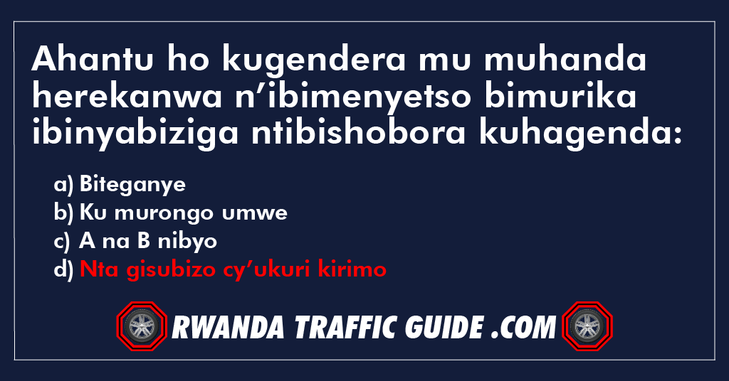 Ahantu ho kugendera mu muhanda herekanwa n’ibimenyetso bimurika ibinyabiziga ntibishobora kuhagenda