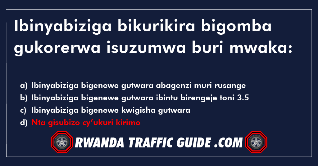 Ibinyabiziga bikurikira bigomba gukorerwa isuzumwa buri mwaka