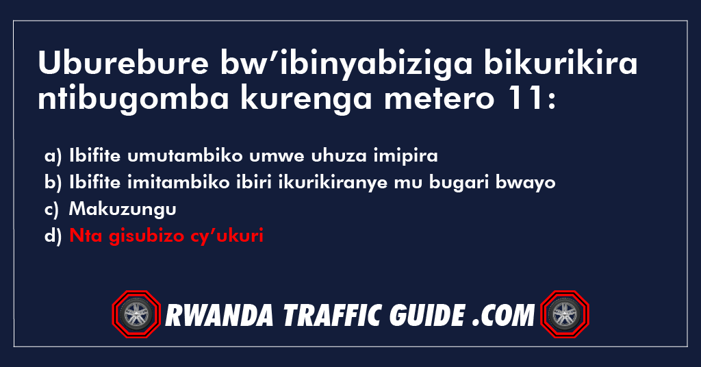 Uburebure bw’ibinyabiziga bikurikira ntibugomba kurenga metero 11