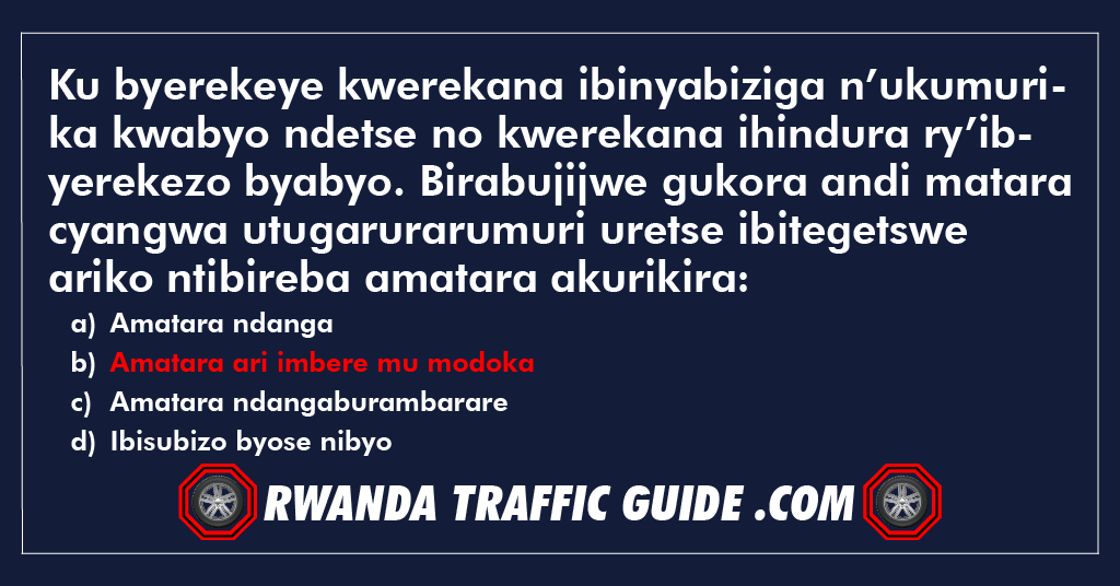 You are currently viewing Ku byerekeye kwerekana ibinyabiziga n’ukumurika kwabyo ndetse no kwerekana ihindura ry’ibyerekezo byabyo. Birabujijwe gukora andi matara cyangwa utugarurarumuri uretse ibitegetswe ariko ntibireba amatara akurikira