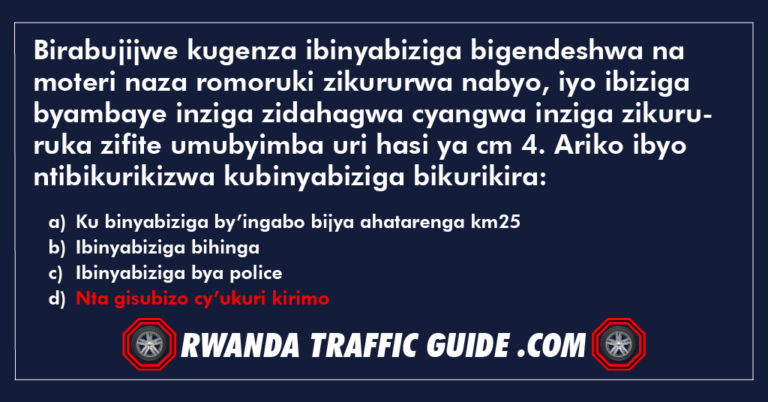 Read more about the article Birabujijwe kugenza ibinyabiziga bigendeshwa na moteri naza romoruki zikururwa nabyo, iyo ibiziga byambaye inziga zidahagwa cyangwa inziga zikururuka zifite umubyimba uri hasi ya cm 4. Ariko ibyo ntibikurikizwa kubinyabiziga bikurikira