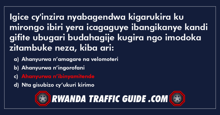 Read more about the article Igice cy’inzira nyabagendwa kigarukira ku mirongo ibiri yera icagaguye ibangikanye kandi gifite ubugari budahagije kugira ngo imodoka zitambuke neza, kiba ari