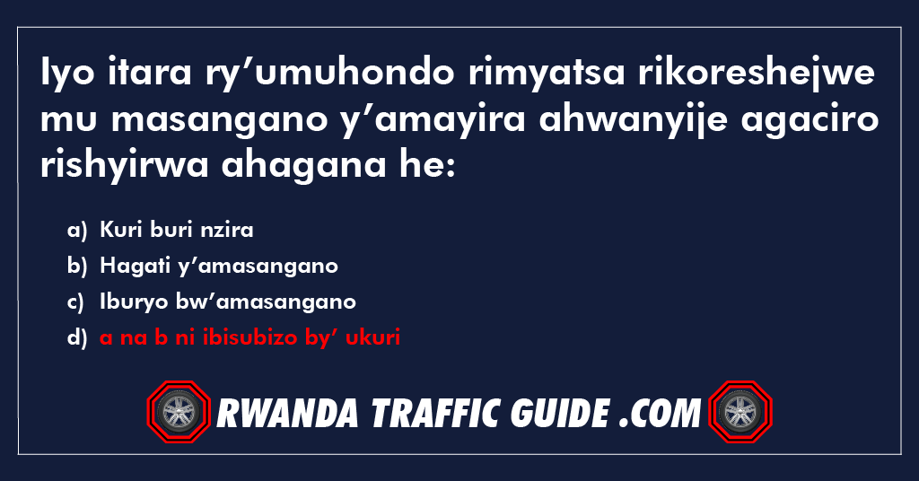 Iyo itara ry’umuhondo rimyatsa rikoreshejwe mu masangano y’amayira ahwanyije agaciro rishyirwa ahagana he