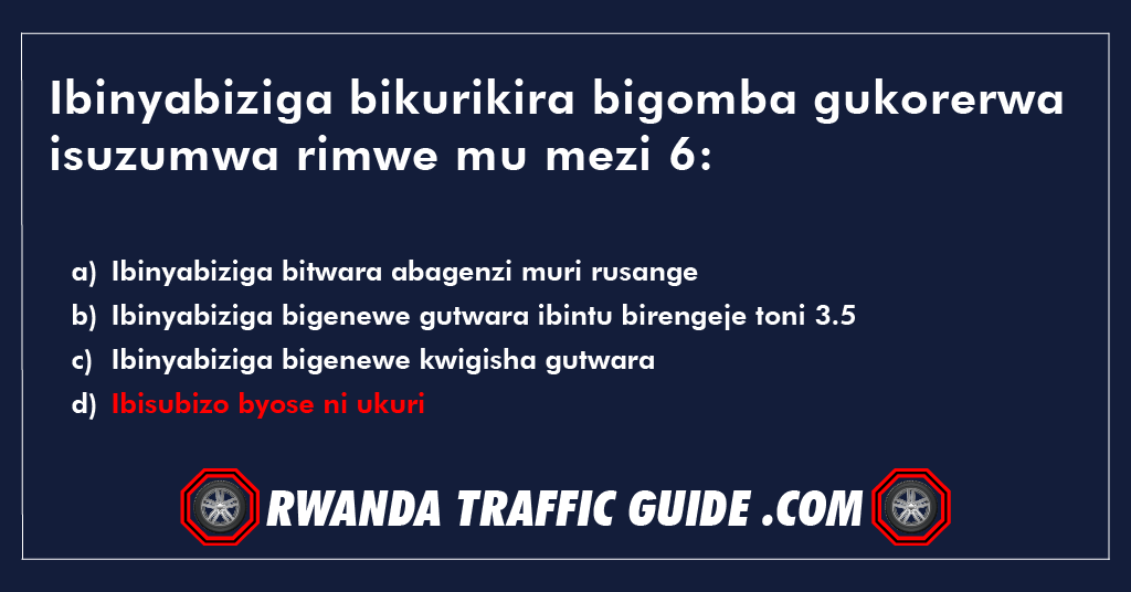 Ibinyabiziga bikurikira bigomba gukorerwa isuzumwa rimwe mu mezi 6