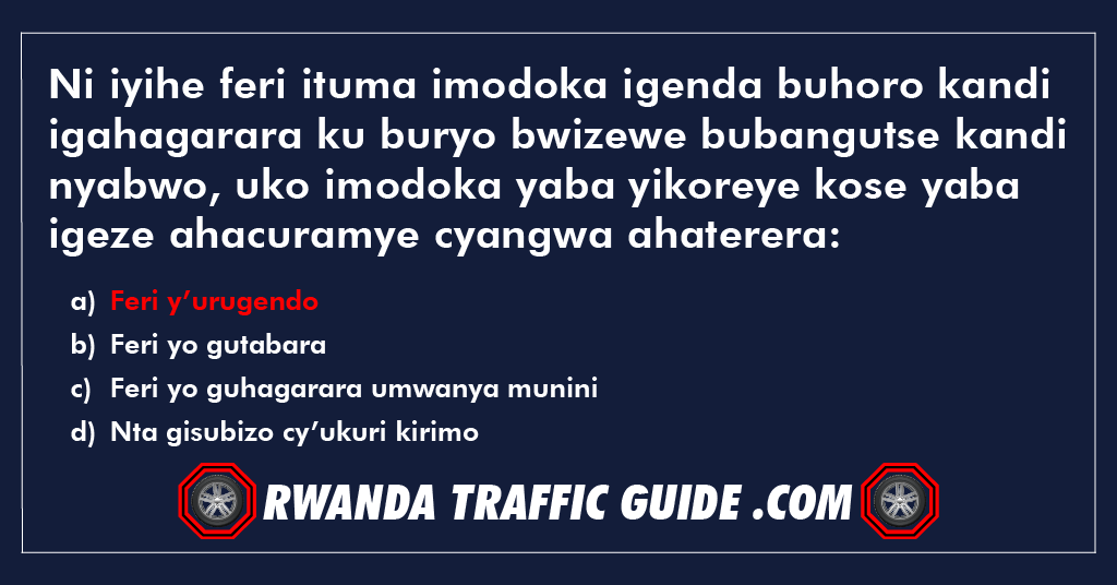 Ni iyihe feri ituma imodoka igenda buhoro kandi igahagarara ku buryo bwizewe bubangutse kandi nyabwo, uko imodoka yaba yikoreye kose yaba igeze ahacuramye cyangwa ahaterera