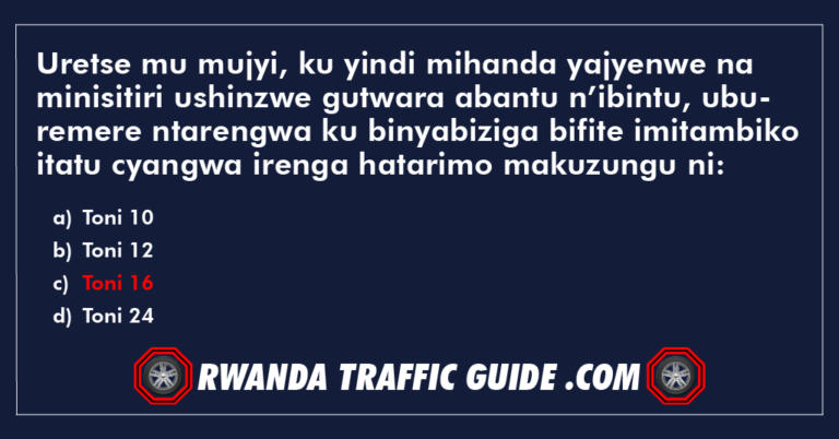 Read more about the article Uretse mu mujyi, ku yindi mihanda yajyenwe na minisitiri ushinzwe gutwara abantu n’ibintu, uburemere ntarengwa ku binyabiziga bifite imitambiko itatu cyangwa irenga hatarimo makuzungu ni