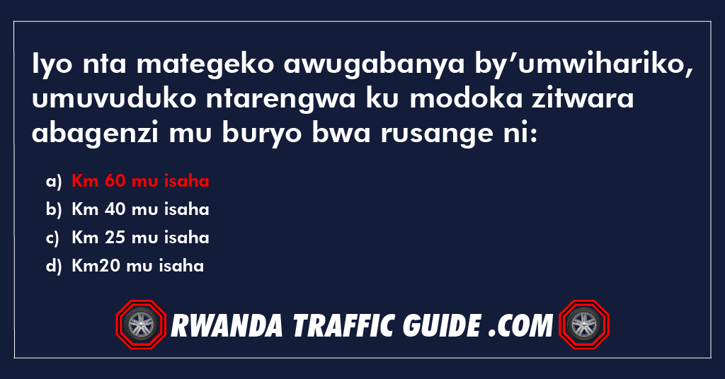 You are currently viewing Iyo nta mategeko awugabanya by’umwihariko, umuvuduko ntarengwa ku modoka zitwara abagenzi mu buryo bwa rusange ni