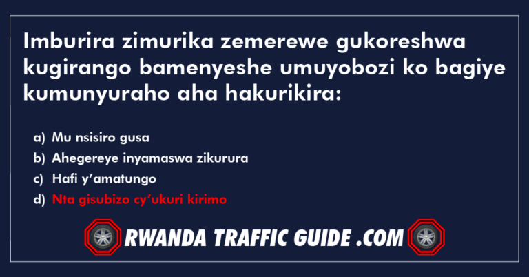 Read more about the article Imburira zimurika zemerewe gukoreshwa kugirango bamenyeshe umuyobozi ko bagiye kumunyuraho aha hakurikira