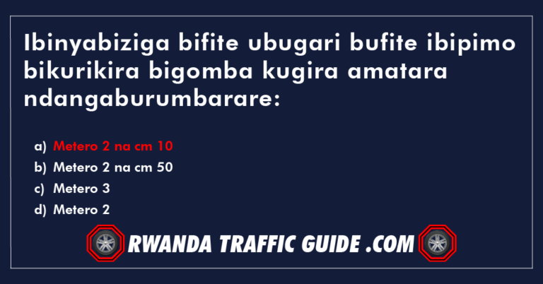 Read more about the article Ibinyabiziga bifite ubugari bufite ibipimo bikurikira bigomba kugira amatara ndangaburumbarare