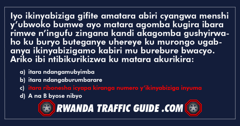 Read more about the article Iyo ikinyabiziga gifite amatara abiri cyangwa menshi y’ubwoko bumwe ayo matara agomba kugira ibara rimwe n’ingufu zingana kandi akagomba gushyirwaho ku buryo buteganye uhereye ku murongo ugabanya ikinyabizigamo kabiri mu burebure bwacyo. Ariko ibi ntibikurikizwa ku matara akurikira