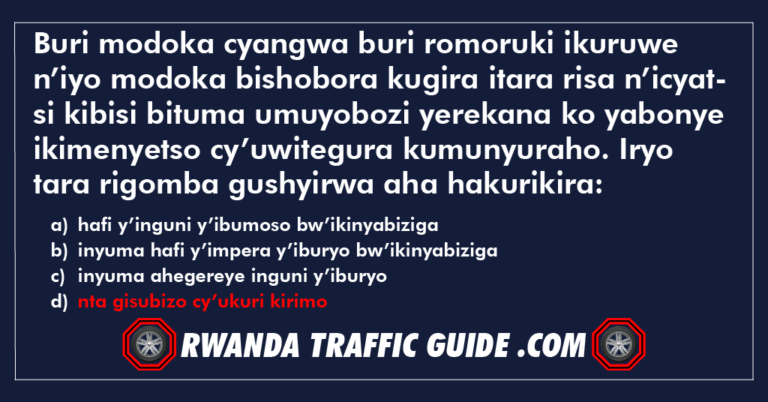 Read more about the article Buri modoka cyangwa buri romoruki ikuruwe n’iyo modoka bishobora kugira itara risa n’icyatsi kibisi bituma umuyobozi yerekana ko yabonye ikimenyetso cy’uwitegura kumunyuraho. Iryo tara rigomba gushyirwa aha hakurikira