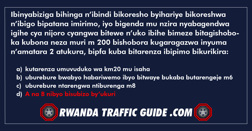 Ibinyabiziga bihinga n’ibindi bikoresho byihariye bikoreshwa n’ibigo bipatana imirimo, iyo bigenda mu nzira nyabagendwa igihe cya nijoro cyangwa bitewe n’uko ibihe bimeze bitagishoboka kubona neza muri m 200 bishobora kugaragazwa inyuma n’amatara 2 atukura, bipfa kuba bitarenza ibipimo bikurikira