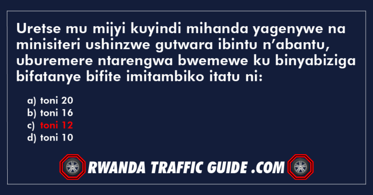 Read more about the article Uretse mu mijyi kuyindi mihanda yagenywe na minisiteri ushinzwe gutwara ibintu n’abantu, uburemere ntarengwa bwemewe ku binyabiziga bifatanye bifite imitambiko itatu ni