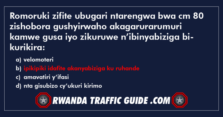 Read more about the article Romoruki zifite ubugari ntarengwa bwa cm 80 zishobora gushyirwaho akagarurarumuri kamwe gusa iyo zikuruwe n’ibinyabiziga bikurikira