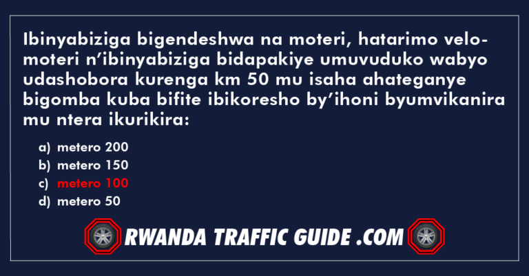 Read more about the article Ibinyabiziga bigendeshwa na moteri, hatarimo velomoteri n’ibinyabiziga bidapakiye umuvuduko wabyo udashobora kurenga km 50 mu isaha ahateganye bigomba kuba bifite ibikoresho by’ihoni byumvikanira mu ntera ikurikira