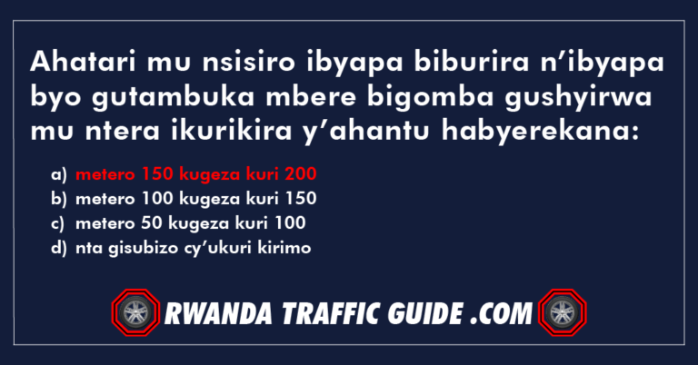 Read more about the article Ahatari mu nsisiro ibyapa biburira n’ibyapa byo gutambuka mbere bigomba gushyirwa mu ntera ikurikira y’ahantu habyerekana