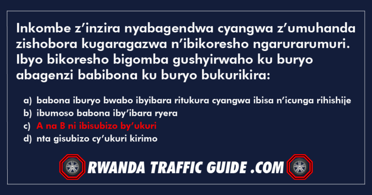 Read more about the article Inkombe z’inzira nyabagendwa cyangwa z’umuhanda zishobora kugaragazwa n’ibikoresho ngarurarumuri. Ibyo bikoresho bigomba gushyirwaho ku buryo abagenzi babibona ku buryo bukurikira