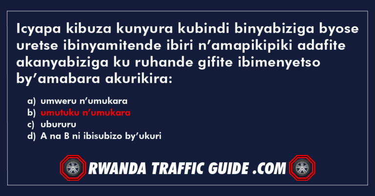 Read more about the article Icyapa kibuza kunyura kubindi binyabiziga byose uretse ibinyamitende ibiri n’amapikipiki adafite akanyabiziga ku ruhande gifite ibimenyetso by’amabara akurikira