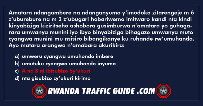 Read more about the article Amatara ndangambere na ndanganyuma y’imodoka zitarengeje m 6 z’uburebure na m 2 z’ubugari habariwemo imitwaro kandi nta kindi kinyabiziga kiziritseho ashobora gusimburwa n’amatara yo guhagarara umwanya munini iyo ibyo binyabiziga bihagaze umwanya muto cyangwa munini mu nsisiro bibangikanye ku ruhande rw’umuhanda. Ayo matara arangwa n’amabara akurikira