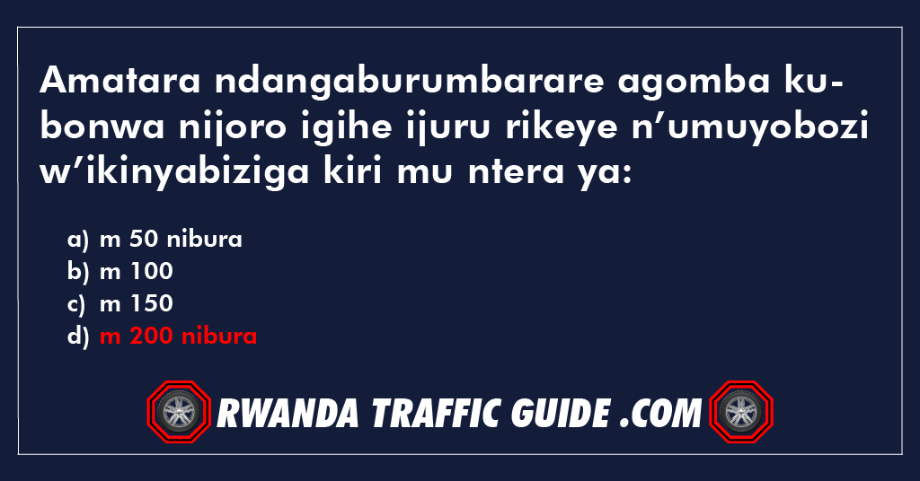 Amatara ndangaburumbarare agomba kubonwa nijoro igihe ijuru rikeye n’umuyobozi w’ikinyabiziga kiri mu ntera ya