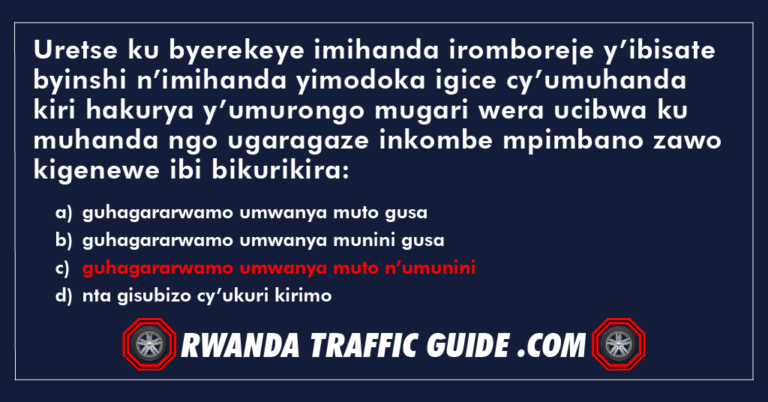 Read more about the article Uretse ku byerekeye imihanda iromboreje y’ibisate byinshi n’imihanda yimodoka igice cy’umuhanda kiri hakurya y’umurongo mugari wera ucibwa ku muhanda ngo ugaragaze inkombe mpimbano zawo kigenewe ibi bikurikira