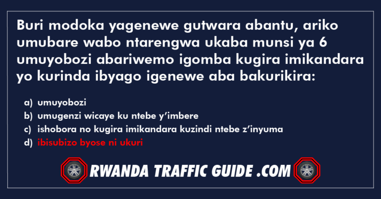 Read more about the article Buri modoka yagenewe gutwara abantu, ariko umubare wabo ntarengwa ukaba munsi ya 6 umuyobozi abariwemo igomba kugira imikandara yo kurinda ibyago igenewe aba bakurikira