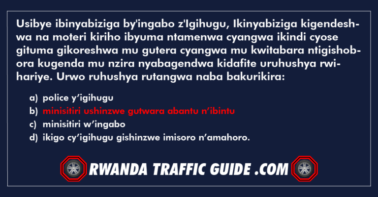 Read more about the article Usibye ibinyabiziga by’ingabo z’Igihugu, Ikinyabiziga kigendeshwa na moteri kiriho ibyuma ntamenwa cyangwa ikindi cyose gituma gikoreshwa mu gutera cyangwa mu kwitabara ntigishobora kugenda mu nzira nyabagendwa kidafite uruhushya rwihariye. Urwo ruhushya rutangwa naba bakurikira