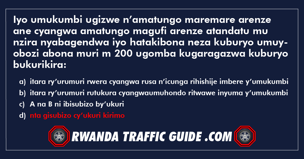 You are currently viewing Iyo umukumbi ugizwe n’amatungo maremare arenze ane cyangwa amatungo magufi arenze atandatu mu nzira nyabagendwa iyo hatakibona neza kuburyo umuyobozi abona muri m 200 ugomba kugaragazwa kuburyo bukurikira