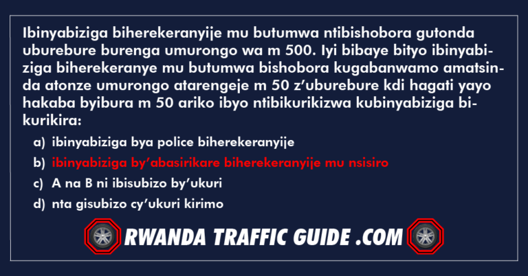 Read more about the article Ibinyabiziga biherekeranyije mu butumwa ntibishobora gutonda uburebure burenga umurongo wa m 500. Iyi bibaye bityo ibinyabiziga biherekeranye mu butumwa bishobora kugabanwamo amatsinda atonze umurongo atarengeje m 50 z’uburebure kdi hagati yayo hakaba byibura m 50 ariko ibyo ntibikurikizwa kubinyabiziga bikurikira