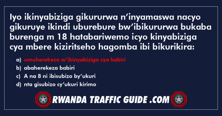 Read more about the article Iyo ikinyabiziga gikururwa n’inyamaswa nacyo gikuruye ikindi uburebure bw’ibikururwa bukaba burenga m 18 hatabariwemo icyo kinyabiziga cya mbere kiziritseho hagomba ibi bikurikira