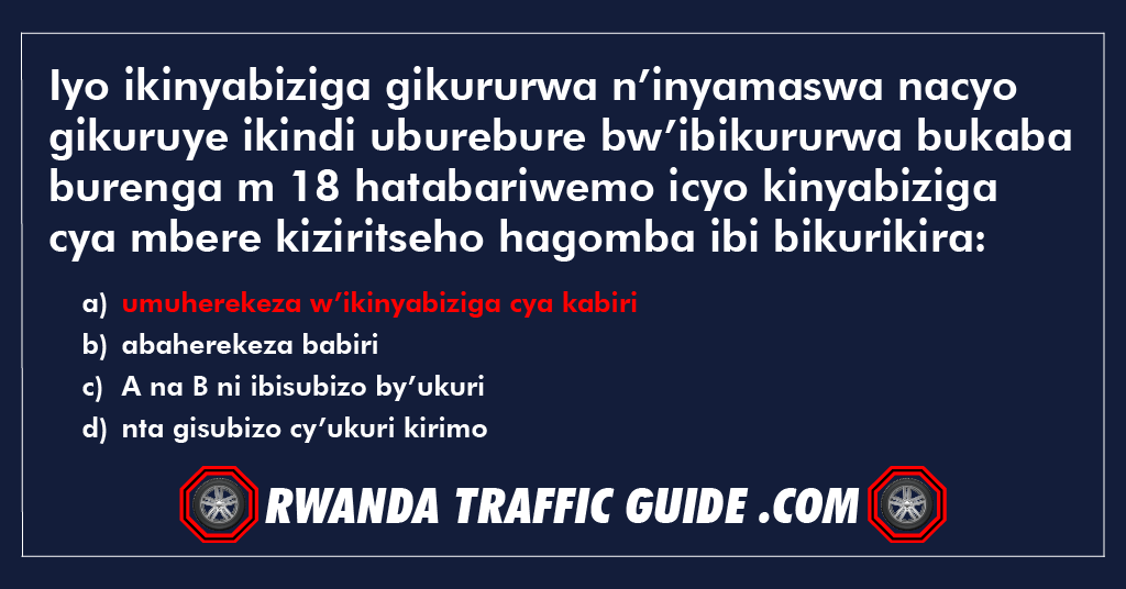 Iyo ikinyabiziga gikururwa n’inyamaswa nacyo gikuruye ikindi uburebure bw’ibikururwa bukaba burenga m 18 hatabariwemo icyo kinyabiziga cya mbere kiziritseho hagomba ibi bikurikira