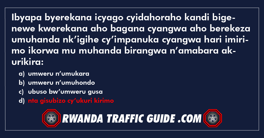 Ibyapa byerekana icyago cyidahoraho kandi bigenewe kwerekana aho bagana cyangwa aho berekeza umuhanda nk’igihe cy’impanuka cyangwa hari imirimo ikorwa mu muhanda birangwa n’amabara akurikira