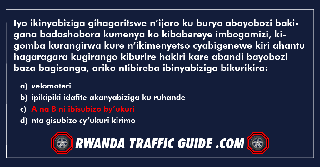 Iyo ikinyabiziga gihagaritswe n’ijoro ku buryo abayobozi bakigana badashobora kumenya ko kibabereye imbogamizi, kigomba kurangirwa kure n’ikimenyetso cyabigenewe kiri ahantu hagaragara kugirango kiburire hakiri kare abandi bayobozi baza bagisanga, ariko ntibireba ibinyabiziga bikurikira