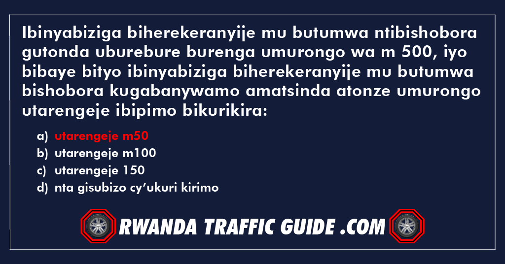 You are currently viewing Ibinyabiziga biherekeranyije mu butumwa ntibishobora gutonda uburebure burenga umurongo wa m 500, iyo bibaye bityo ibinyabiziga biherekeranyije mu butumwa bishobora kugabanywamo amatsinda atonze umurongo utarengeje ibipimo bikurikira