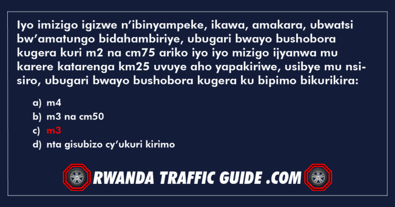 Read more about the article Iyo imizigo igizwe n’ibinyampeke, ikawa, amakara, ubwatsi bw’amatungo bidahambiriye, ubugari bwayo bushobora kugera kuri m2 na cm75 ariko iyo iyo mizigo ijyanwa mu karere katarenga km25 uvuye aho yapakiriwe, usibye mu nsisiro, ubugari bwayo bushobora kugera ku bipimo bikurikira