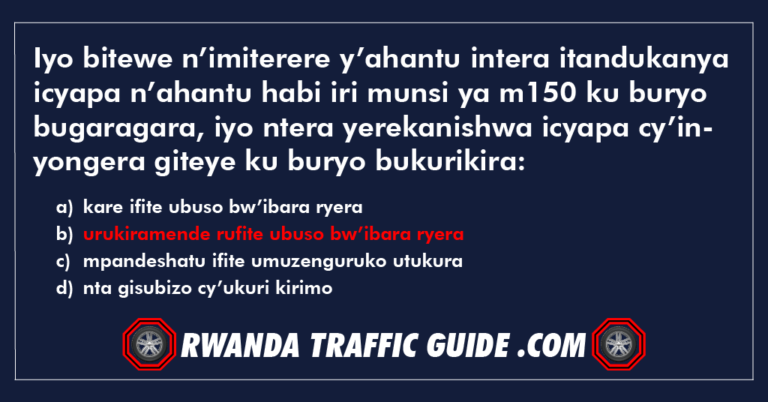 Read more about the article Iyo bitewe n’imiterere y’ahantu intera itandukanya icyapa n’ahantu habi iri munsi ya m150 ku buryo bugaragara, iyo ntera yerekanishwa icyapa cy’inyongera giteye ku buryo bukurikira