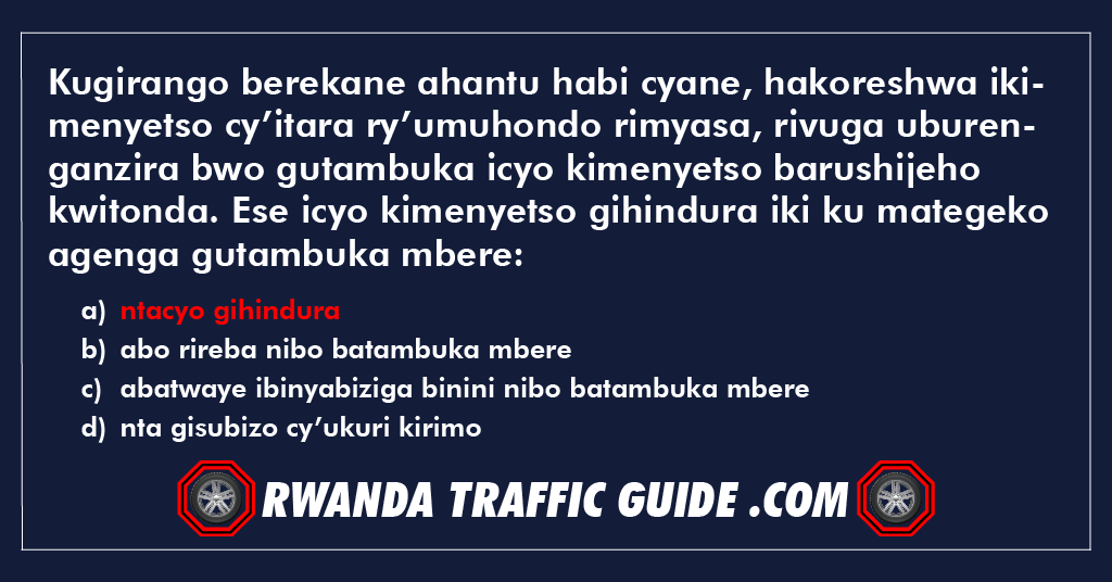 Kugirango berekane ahantu habi cyane, hakoreshwa ikimenyetso cy’itara ry’umuhondo rimyasa, rivuga uburenganzira bwo gutambuka icyo kimenyetso barushijeho kwitonda. Ese icyo kimenyetso gihindura iki ku mategeko agenga gutambuka mbere