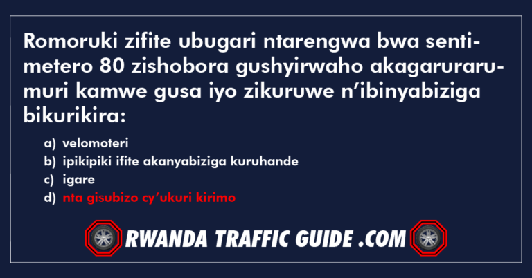 Read more about the article Romoruki zifite ubugari ntarengwa bwa sentimetero 80 zishobora gushyirwaho akagarurarumuri kamwe gusa iyo zikuruwe n’ibinyabiziga bikurikira