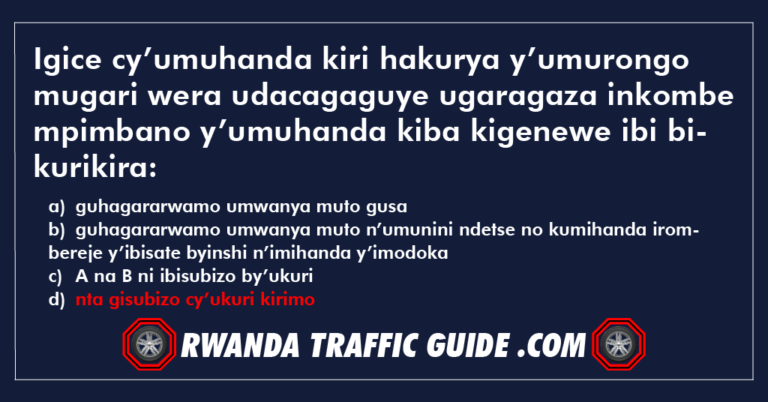 Read more about the article Igice cy’umuhanda kiri hakurya y’umurongo mugari wera udacagaguye ugaragaza inkombe mpimbano y’umuhanda kiba kigenewe ibi bikurikira