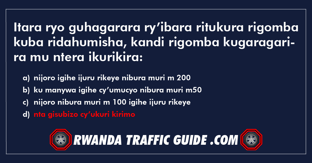 Itara ryo guhagarara ry’ibara ritukura rigomba kuba ridahumisha, kandi rigomba kugaragarira mu ntera ikurikira