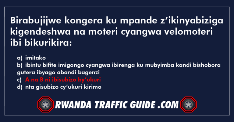 Read more about the article Birabujijwe kongera ku mpande z’ikinyabiziga kigendeshwa na moteri cyangwa velomoteri ibi bikurikira