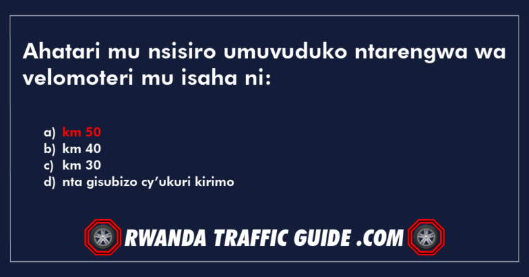 Read more about the article Ahatari mu nsisiro umuvuduko ntarengwa wa velomoteri mu isaha ni