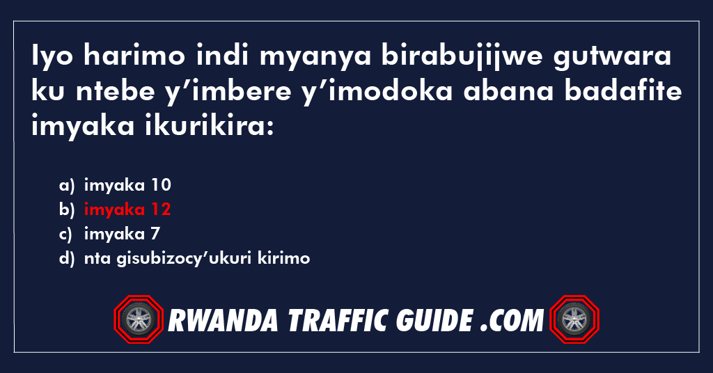 Iyo harimo indi myanya birabujijwe gutwara ku ntebe y’imbere y’imodoka abana badafite imyaka ikurikira