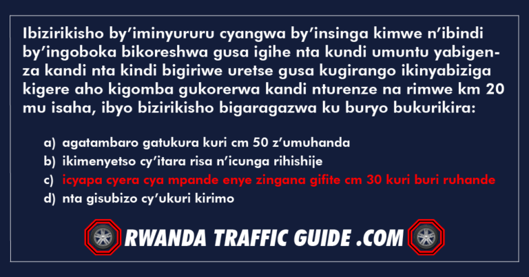 Read more about the article Ibizirikisho by’iminyururu cyangwa by’insinga kimwe n’ibindi by’ingoboka bikoreshwa gusa igihe nta kundi umuntu yabigenza kandi nta kindi bigiriwe uretse gusa kugirango ikinyabiziga kigere aho kigomba gukorerwa kandi nturenze na rimwe km 20 mu isaha, ibyo bizirikisho bigaragazwa ku buryo bukurikira