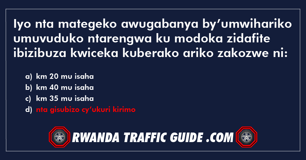 Iyo nta mategeko awugabanya by’umwihariko umuvuduko ntarengwa ku modoka zidafite ibizibuza kwiceka kuberako ariko zakozwe ni