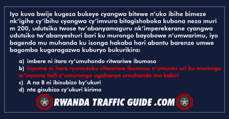 Read more about the article Iyo kuva bwije kugeza bukeye cyangwa bitewe n’uko ibihe bimeze nk’igihe cy’ibihu cyangwa cy’imvura bitagishoboka kubona neza muri m 200, udutsiko twose tw’abanyamaguru nk’imperekerane cyangwa udutsiko tw’abanyeshuri bari ku murongo bayobowe n’umwarimu, iyo bagenda mu muhanda ku isonga hakaba hari abantu barenze umwe bagomba kugaragazwa kuburyo bukurikira