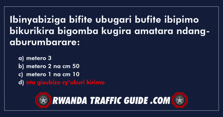 Read more about the article Ibinyabiziga bifite ubugari bufite ibipimo bikurikira bigomba kugira amatara ndangaburumbarare