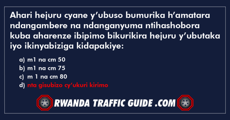 Read more about the article Ahari hejuru cyane y’ubuso bumurika h’amatara ndangambere na ndanganyuma ntihashobora kuba aharenze ibipimo bikurikira hejuru y’ubutaka iyo ikinyabiziga kidapakiye